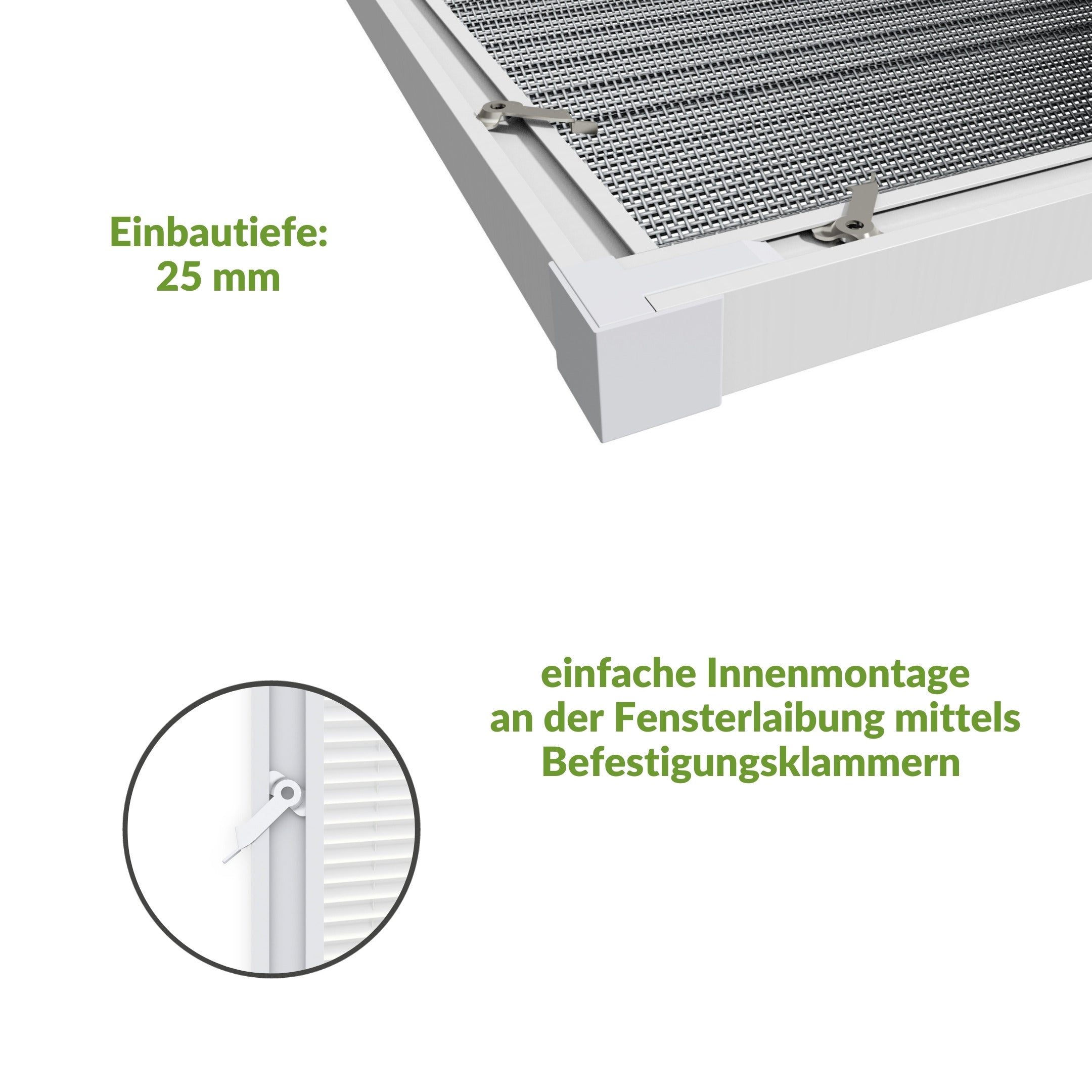 Insektenschutzgitter: Einfache Innenmontage mit Befestigungsklammern, Einbautiefe 25 mm.